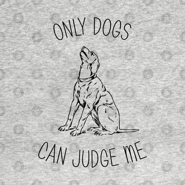 only dogs can judge me by bisho2412